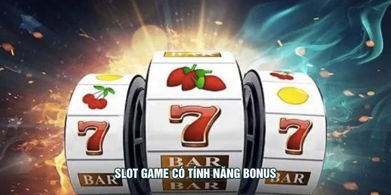 Slot game có tính năng bonus